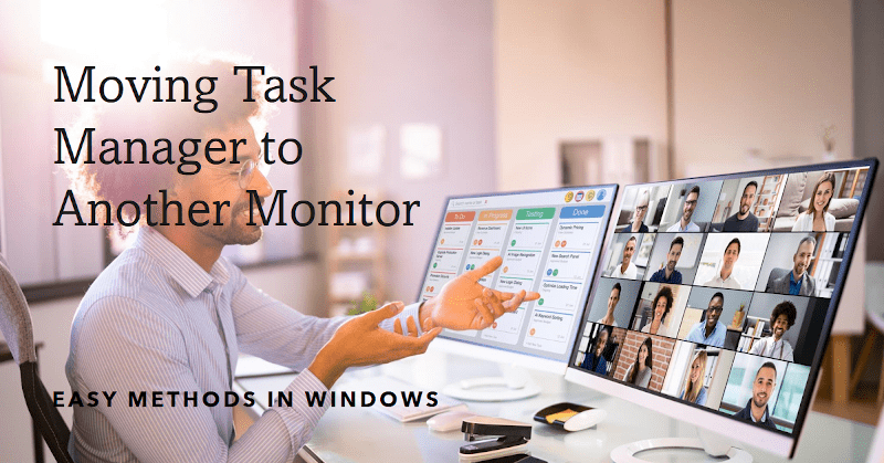 How to Move Task Manager to Another Monitor